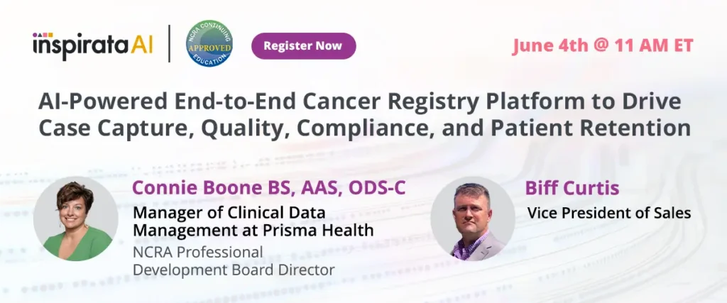 AI-Powered End-to-End Cancer Registry Platform to Drive Case Capture, Quality, Compliance, and Patient Retention